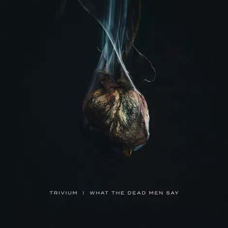 Trivium - What The Dead Men Say albumhoes